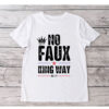 No Faux King Way 86 - 47 T-Shirt