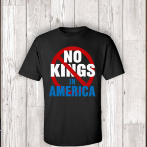 No Kings In America, Anti Trump, Anti Musk T-Shirt