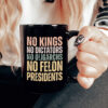 No Kings No Dicators, No Oligarchs, No Felon President 2025 Mug