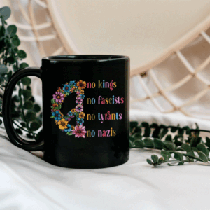 No Kings, No Fascists, No Tyrants, No Nazis 2025 Mug
