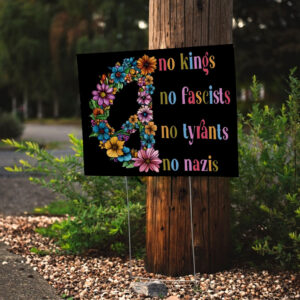 No Kings, No Fascists, No Tyrants, No Nazis 2025 Yard Sign