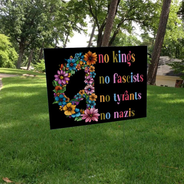 No Kings, No Fascists, No Tyrants, No Nazis 2025 Yard Sign