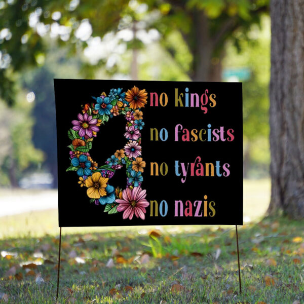 No Kings, No Fascists, No Tyrants, No Nazis 2025 Yard Sign