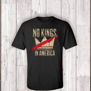 No Kings in America, Fuck Trump 2025 T-Shirt