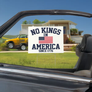 No Kings in America Since 1776 Yard Sign