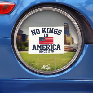 No Kings in America Since 1776 Yard Sign