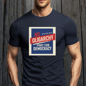 No Oligarchy - Fight for Democracy - Resist Oligarchs T-Shirt