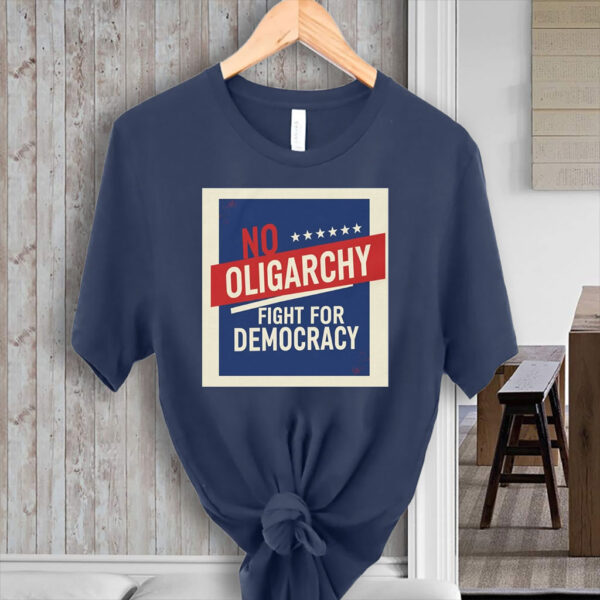 No Oligarchy - Fight for Democracy - Resist Oligarchs T-Shirt