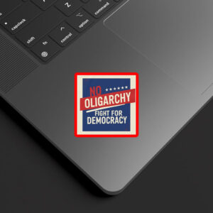 No Oligarchy – Fight for Democracy – Resist Oligarchs Sticker, Car Magnet
