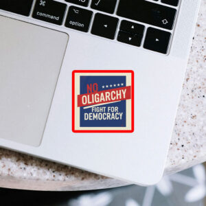 No Oligarchy – Fight for Democracy – Resist Oligarchs Sticker, Car Magnet