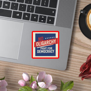 No Oligarchy – Fight for Democracy – Resist Oligarchs Sticker, Car Magnet