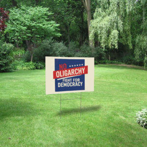 No Oligarchy – Fight for Democracy – Resist Oligarchs Yard Sign