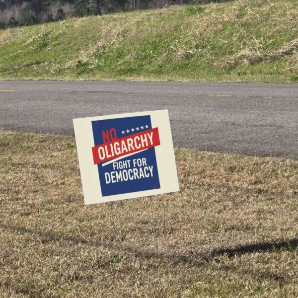 No Oligarchy – Fight for Democracy – Resist Oligarchs Yard Sign
