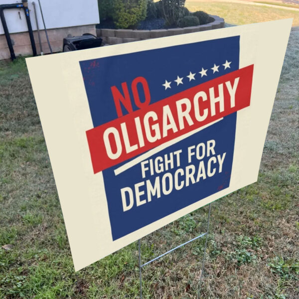 No Oligarchy – Fight for Democracy – Resist Oligarchs Yard Sign