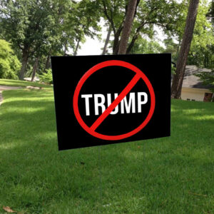 No Trump - Political Flair 2025 Yard Sign