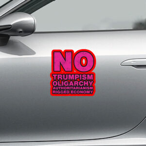 No Trumpism Fight the Oligarchy Sticker, Car Magnet