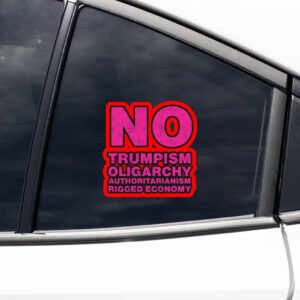 No Trumpism Fight the Oligarchy Sticker, Car Magnet