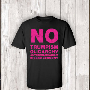 No Trumpism Fight the Oligarchy T-Shirt