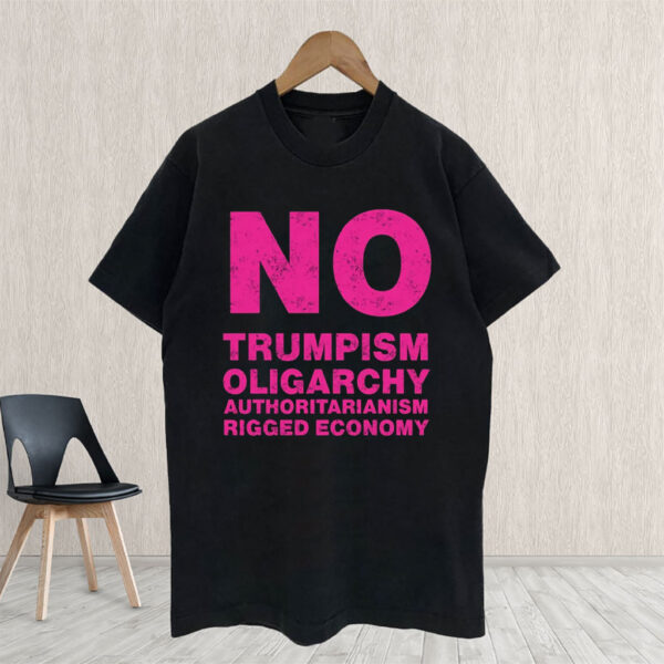No Trumpism Fight the Oligarchy T-Shirt