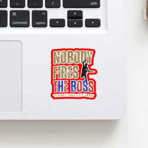Nobody Fires the Boss, The Republic Is Under Siege By A Moron 2025 Sticker, Car Magnet