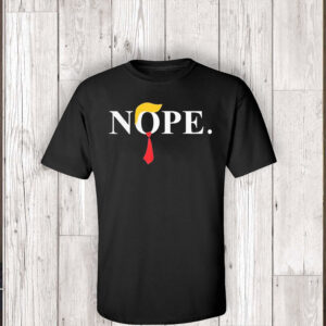 Nope – Anti Trump T-Shirt