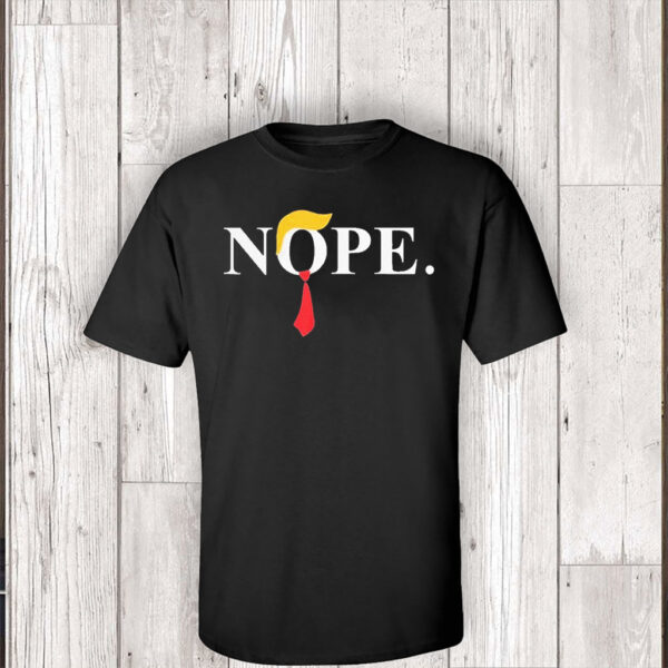 Nope – Anti Trump T-Shirt