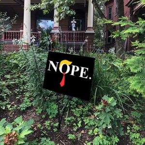 Nope – Anti Trump Yard Sign