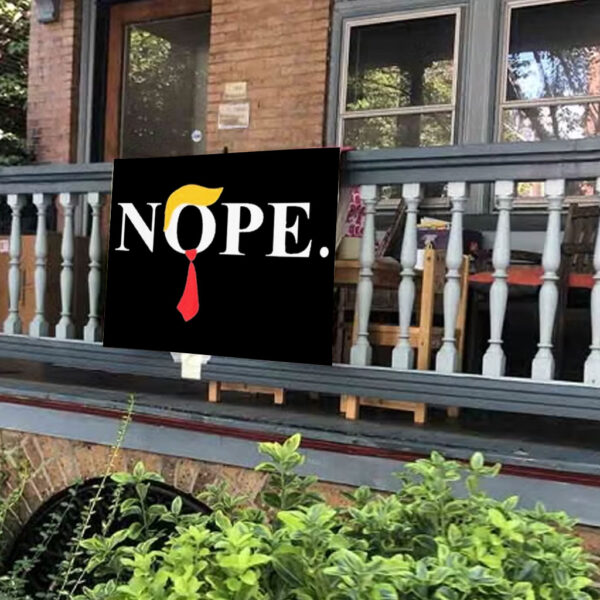 Nope – Anti Trump Yard Sign