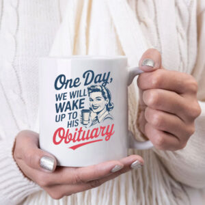 One Day We Will Wake Up To His Obituary, Retro Feminism 2025 Mug