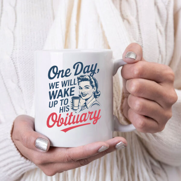 One Day We Will Wake Up To His Obituary, Retro Feminism 2025 Mug