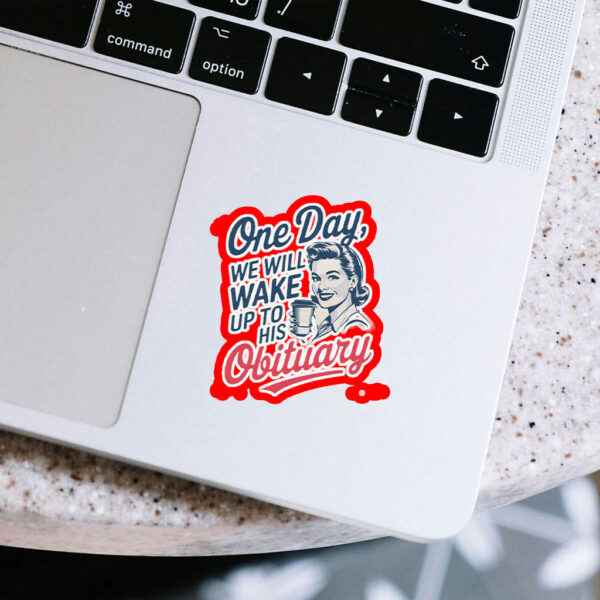 One Day We Will Wake Up To His Obituary, Retro Feminism 2025 Sticker, Car Magnet