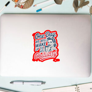 One Day We Will Wake Up To His Obituary, Retro Feminism 2025 Sticker, Car Magnet