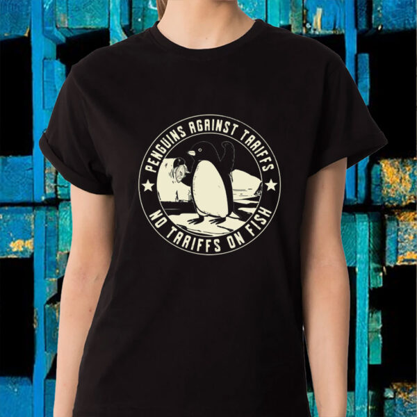 Penguins Against Tariffs, No Tariffs On Fish 2025 T-Shirt