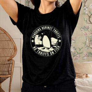 Penguins Against Tariffs, No Tariffs On Fish 2025 T-Shirt