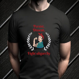 https://fightoligarchy.store/wp-content/uploads/2025/05/Persist-Dissent-Fight-Oligarchy-2025-T-ShirtUS.jpg