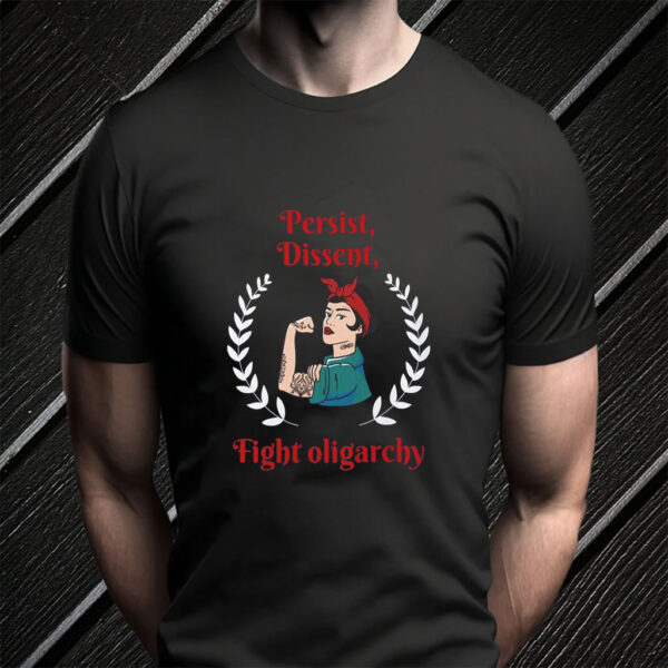 https://fightoligarchy.store/wp-content/uploads/2025/05/Persist-Dissent-Fight-Oligarchy-2025-T-ShirtUS.jpg