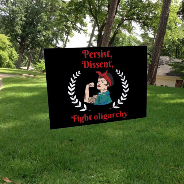 Persist Dissent Fight Oligarchy 2025 Yard Sign