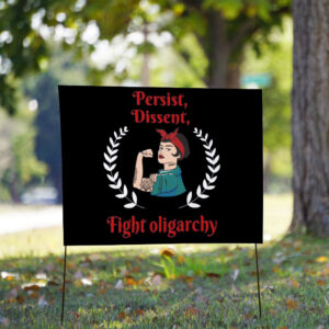 Persist Dissent Fight Oligarchy 2025 Yard Sign