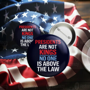 Presidents are not Kings No one is above the law, Anti Trump 2025 Button