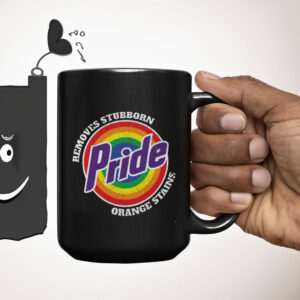 Pride Removes Stubborn Orange Stains - Funny Anti Trump LGBTQ Mug
