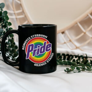 Pride Removes Stubborn Orange Stains - Funny Anti Trump LGBTQ Mug