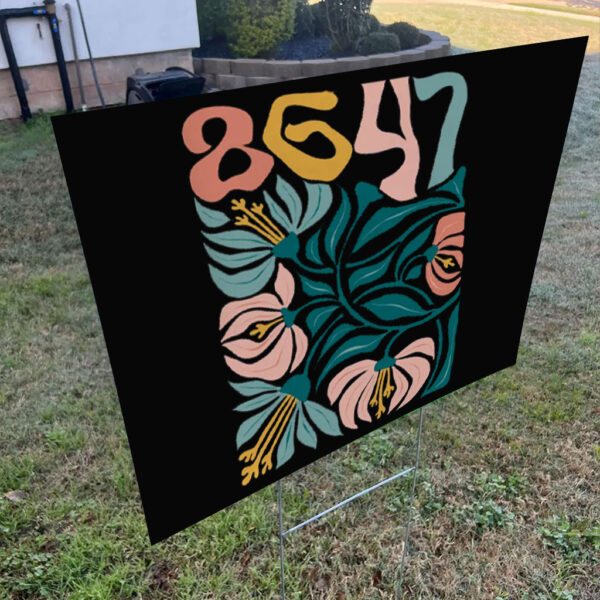 Pro Immigration, Anti Trump 86 47 Floral Boho Style Yard Sign