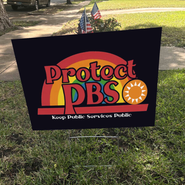 Protect PBS Koop Public Services Public - Protect PBS Rainbow 2025 Yard Sign