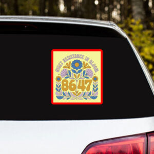 Quiet Resistance In Bloom 8647 Anti Trump FDT Matisse Inspired Sticker, Car Magnet
