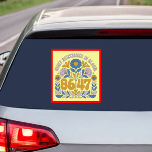 Quiet Resistance In Bloom 8647 Anti Trump FDT Matisse Inspired Sticker, Car Magnet