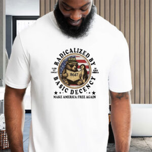 Radicalized By Basic Decency Hands Off Democracy No Kings America Make America Free Again T-Shirt