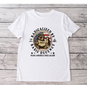 Radicalized By Basic Decency Hands Off Democracy No Kings America Make America Free Again T-Shirt