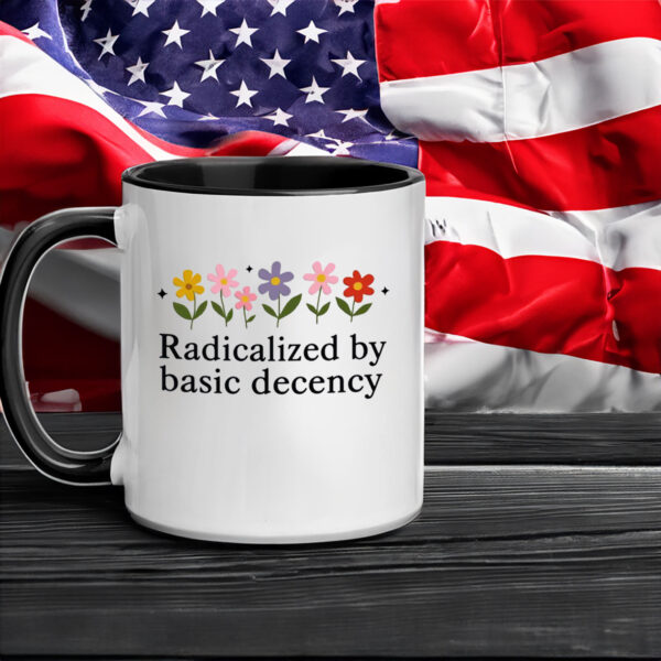 Radicalized By Basic Decency - Social Justice Activist Mugs