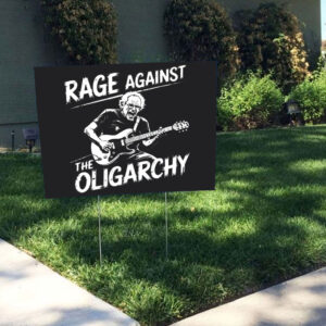 Rage Against Oligarchy Bernie Sanders, Fight Oligarchy Tour Yard Sign