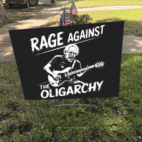 Rage Against Oligarchy Bernie Sanders, Fight Oligarchy Tour Yard Sign